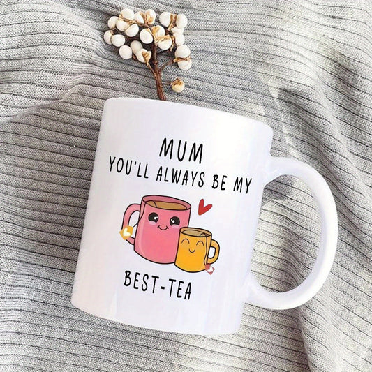 Mugg för kvinnor – Rolig present till mamma med text 'Mum You'll Always Be My Best-Tea' – Perfekt för te- och kaffedrickare